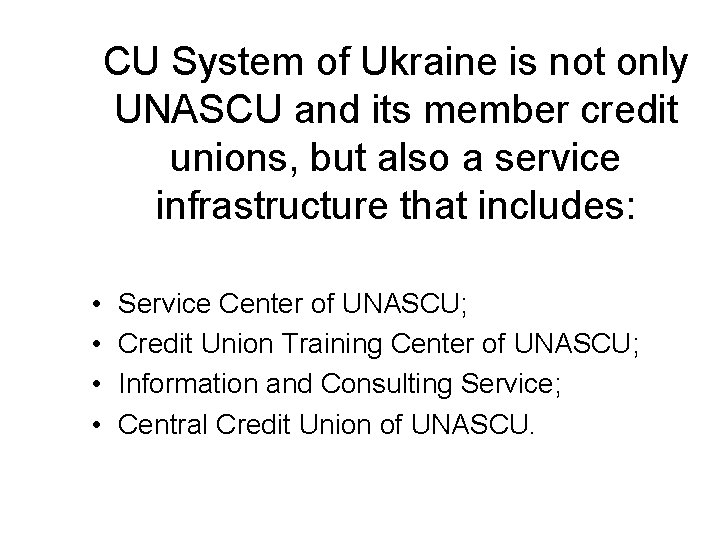 CU System of Ukraine is not only UNASCU and its member credit unions, but CU System of Ukraine is not only UNASCU and its member credit unions, but