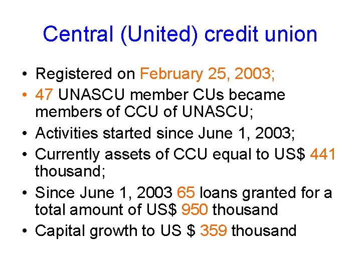 Central (United) credit union • Registered on February 25, 2003; • 47 UNASCU member