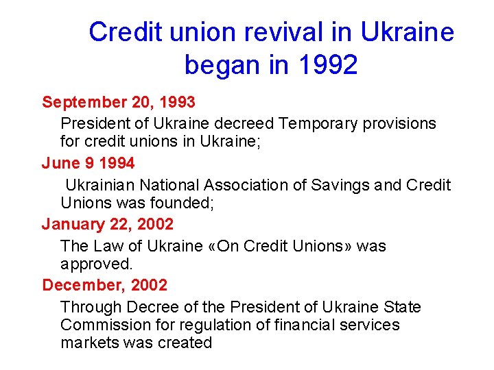 Credit union revival in Ukraine began in 1992 September 20, 1993 President of Ukraine