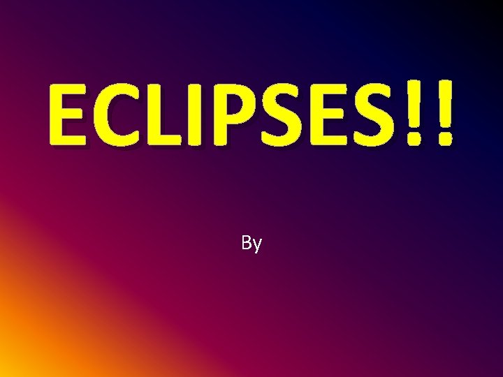 ECLIPSES!! By 