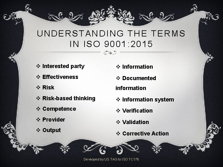 UNDERSTANDING THE TERMS IN ISO 9001: 2015 v Interested party v Information v Effectiveness