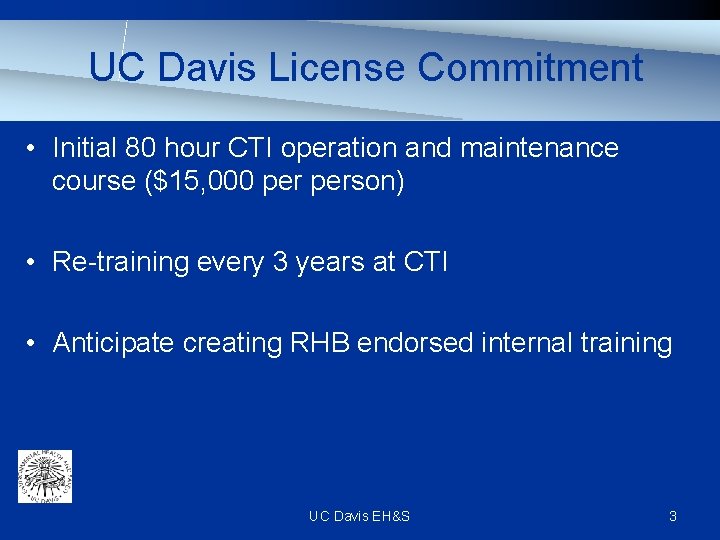 UC Davis License Commitment • Initial 80 hour CTI operation and maintenance course ($15,