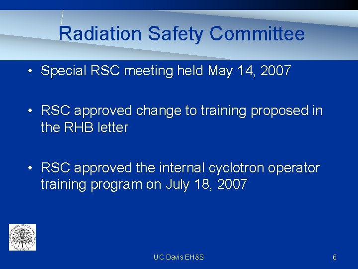 Radiation Safety Committee • Special RSC meeting held May 14, 2007 • RSC approved