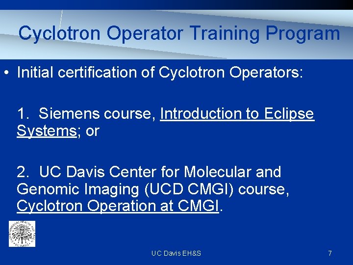 Cyclotron Operator Training Program • Initial certification of Cyclotron Operators: 1. Siemens course, Introduction