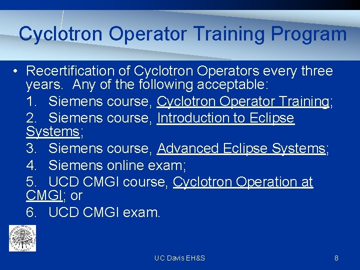 Cyclotron Operator Training Program • Recertification of Cyclotron Operators every three years. Any of