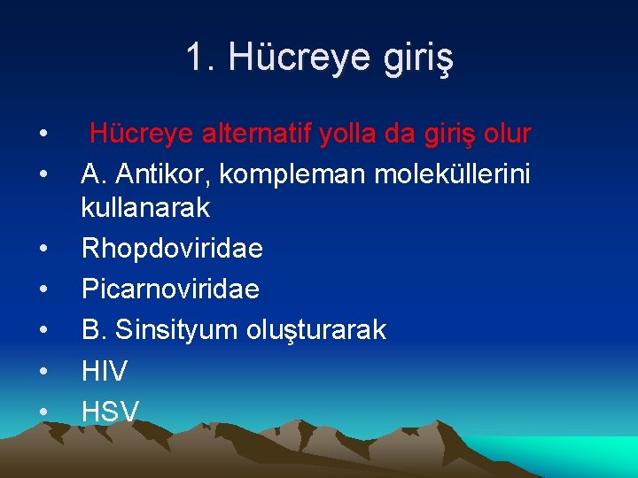 1. Hücreye giriş • • Hücreye alternatif yolla da giriş olur A. Antikor, kompleman