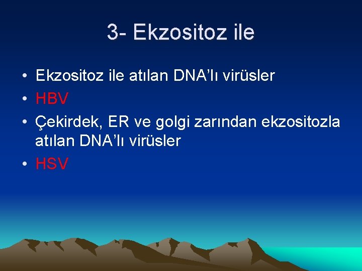 3 - Ekzositoz ile • Ekzositoz ile atılan DNA’lı virüsler • HBV • Çekirdek,