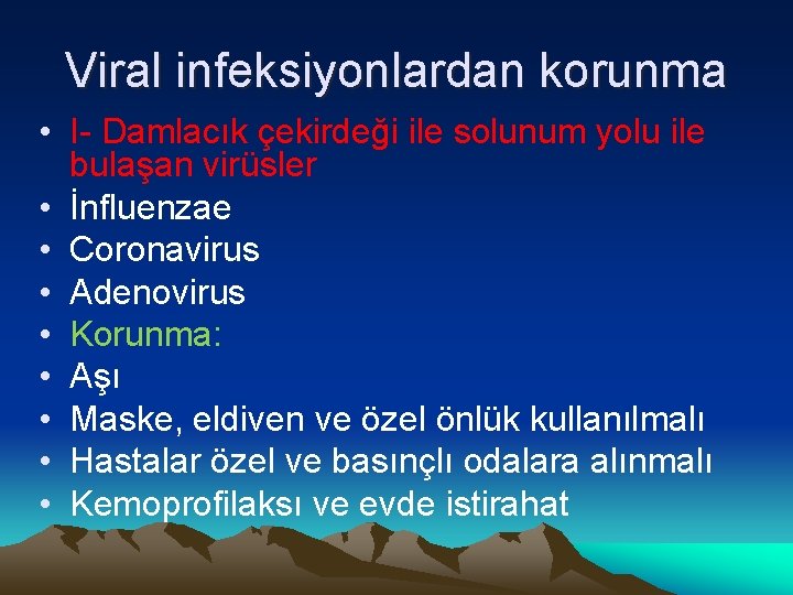 Viral infeksiyonlardan korunma • I- Damlacık çekirdeği ile solunum yolu ile bulaşan virüsler •