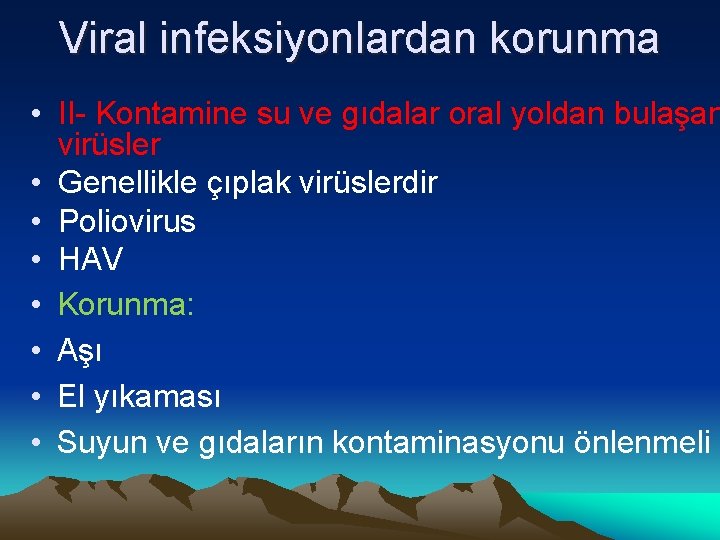 Viral infeksiyonlardan korunma • II- Kontamine su ve gıdalar oral yoldan bulaşan virüsler •