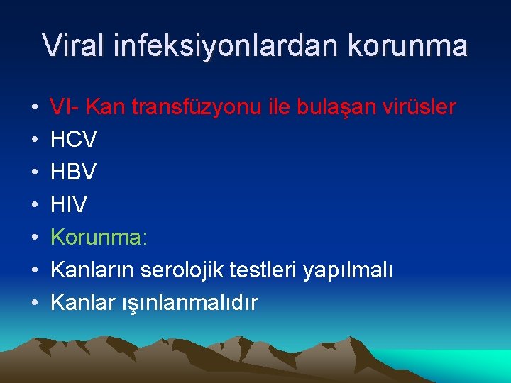 Viral infeksiyonlardan korunma • • VI- Kan transfüzyonu ile bulaşan virüsler HCV HBV HIV