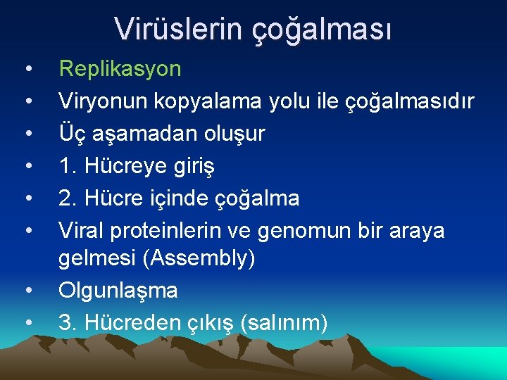 Virüslerin çoğalması • • Replikasyon Viryonun kopyalama yolu ile çoğalmasıdır Üç aşamadan oluşur 1.