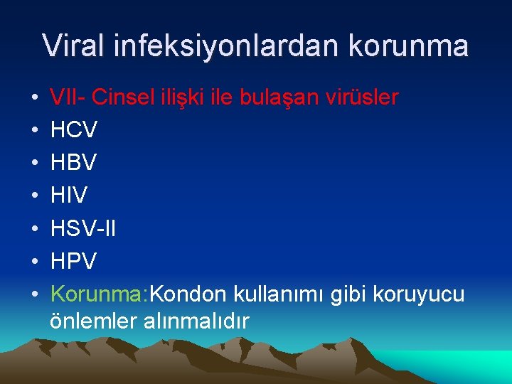 Viral infeksiyonlardan korunma • • VII- Cinsel ilişki ile bulaşan virüsler HCV HBV HIV