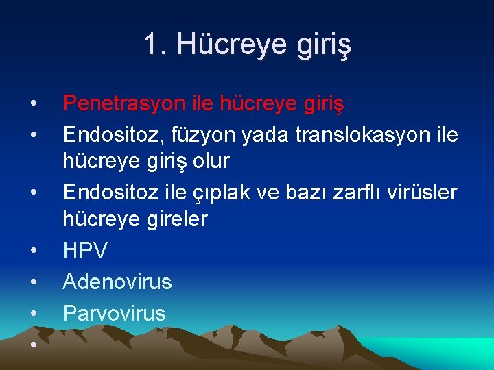 1. Hücreye giriş • • Penetrasyon ile hücreye giriş Endositoz, füzyon yada translokasyon ile