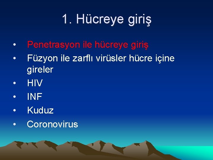 1. Hücreye giriş • • • Penetrasyon ile hücreye giriş Füzyon ile zarflı virüsler