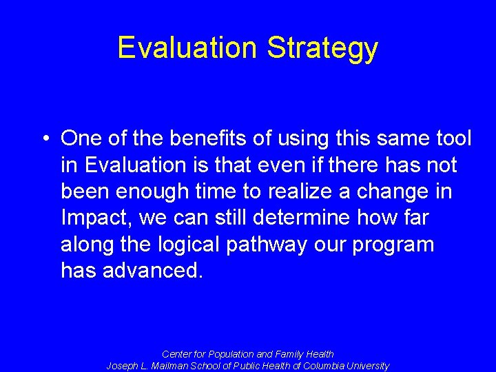 Evaluation Strategy • One of the benefits of using this same tool in Evaluation
