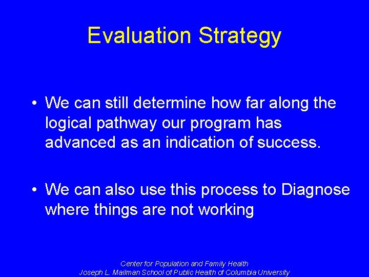 Evaluation Strategy • We can still determine how far along the logical pathway our