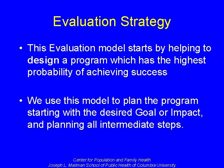 Evaluation Strategy • This Evaluation model starts by helping to design a program which