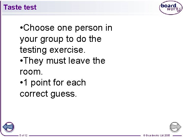 Taste test • Choose one person in your group to do the testing exercise.