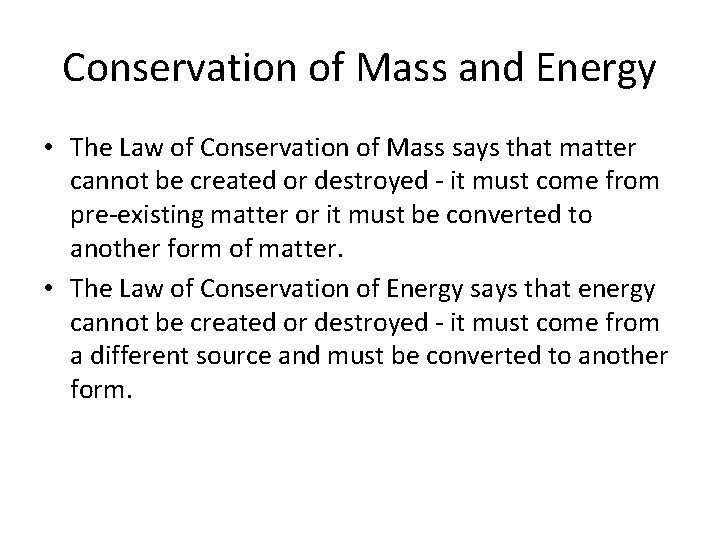 Conservation of Mass and Energy • The Law of Conservation of Mass says that