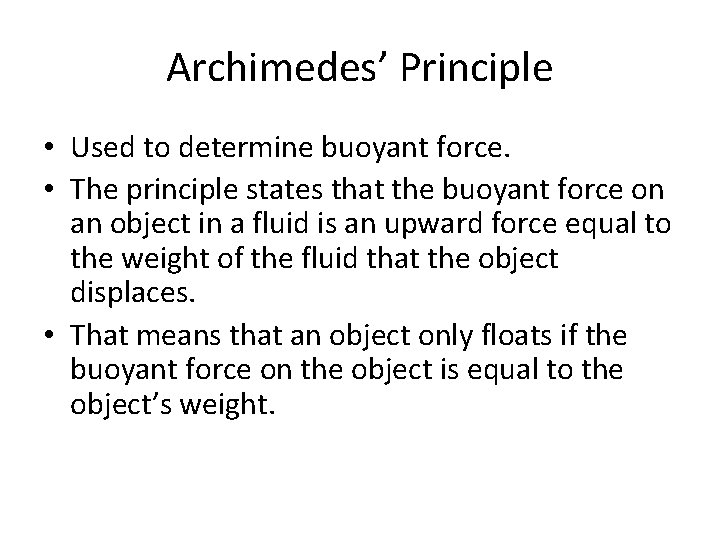 Archimedes’ Principle • Used to determine buoyant force. • The principle states that the
