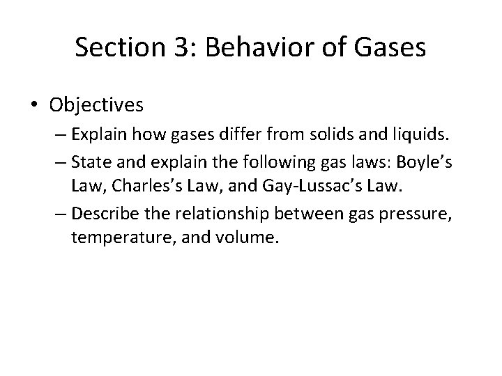 Section 3: Behavior of Gases • Objectives – Explain how gases differ from solids