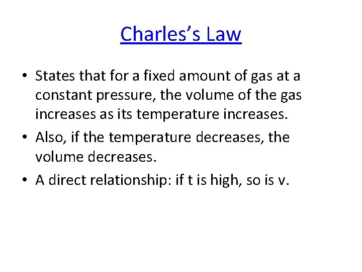 Charles’s Law • States that for a fixed amount of gas at a constant