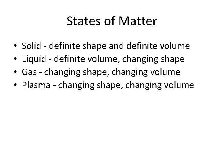 States of Matter • • Solid - definite shape and definite volume Liquid -
