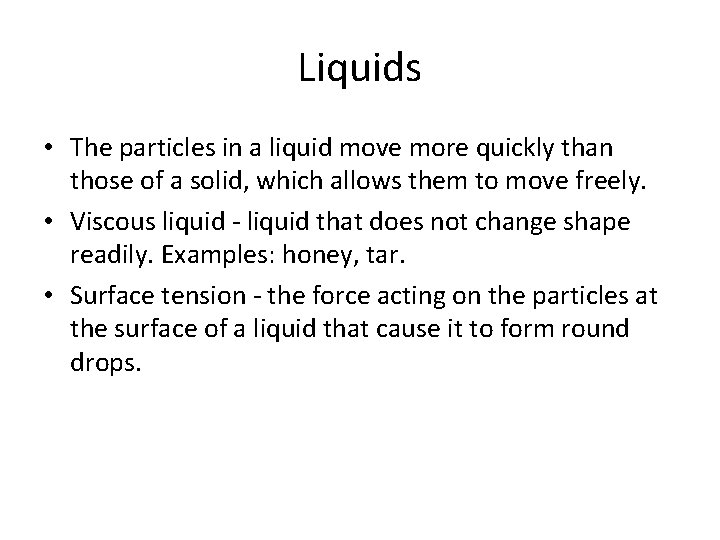 Liquids • The particles in a liquid move more quickly than those of a