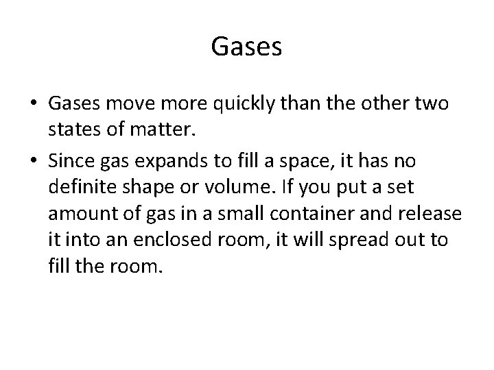 Gases • Gases move more quickly than the other two states of matter. •