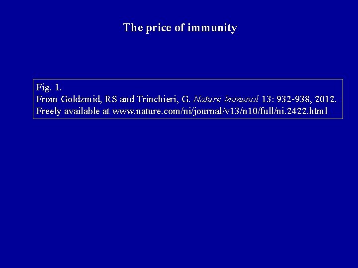 The price of immunity Fig. 1. From Goldzmid, RS and Trinchieri, G. Nature Immunol