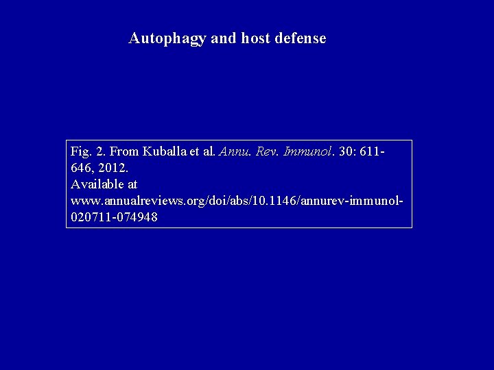 Autophagy and host defense Fig. 2. From Kuballa et al. Annu. Rev. Immunol. 30: