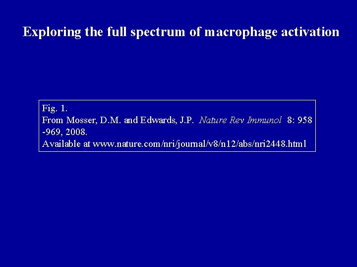 Exploring the full spectrum of macrophage activation Fig. 1. From Mosser, D. M. and