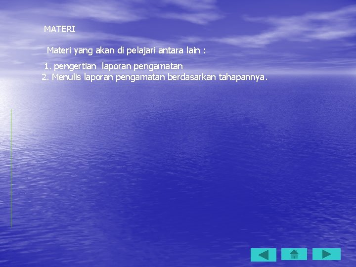 MATERI Materi yang akan di pelajari antara lain : 1. pengertian laporan pengamatan 2.