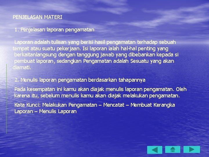 PENJELASAN MATERI 1. Penjelasan laporan pengamatan Laporan adalah tulisan yang berisi hasil pengamatan terhadap