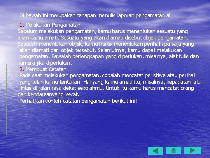 Di bawah ini merupakan tahapan menulis laporan pengamatan al : 1. Melakukan Pengamatan Sebelum