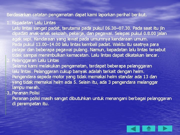 Berdasarkan catatan pengamatan dapat kami laporkan perihal berikut. 1. Kepadatan Lalu Lintas Lalu lintas