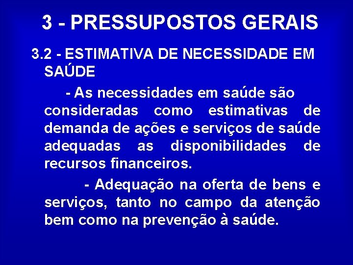 3 - PRESSUPOSTOS GERAIS 3. 2 - ESTIMATIVA DE NECESSIDADE EM SAÚDE - As