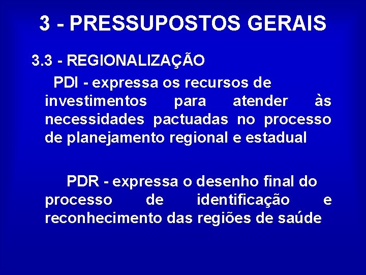 3 - PRESSUPOSTOS GERAIS 3. 3 - REGIONALIZAÇÃO PDI - expressa os recursos de