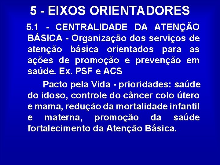 5 - EIXOS ORIENTADORES 5. 1 - CENTRALIDADE DA ATENÇÃO BÁSICA - Organização dos