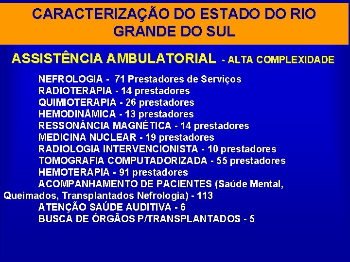 CARACTERIZAÇÃO DO ESTADO DO RIO GRANDE DO SUL ASSISTÊNCIA AMBULATORIAL - ALTA COMPLEXIDADE NEFROLOGIA