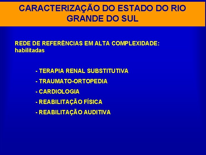 CARACTERIZAÇÃO DO ESTADO DO RIO GRANDE DO SUL REDE DE REFERÊNCIAS EM ALTA COMPLEXIDADE: