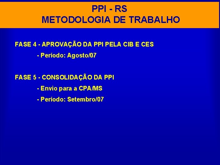 PPI - RS METODOLOGIA DE TRABALHO FASE 4 - APROVAÇÃO DA PPI PELA CIB