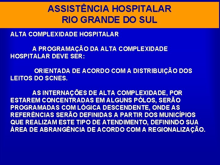 ASSISTÊNCIA HOSPITALAR RIO GRANDE DO SUL ALTA COMPLEXIDADE HOSPITALAR A PROGRAMAÇÃO DA ALTA COMPLEXIDADE