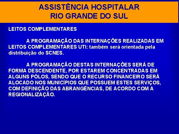 ASSISTÊNCIA HOSPITALAR RIO GRANDE DO SUL LEITOS COMPLEMENTARES A PROGRAMAÇÃO DAS INTERNAÇÕES REALIZADAS EM