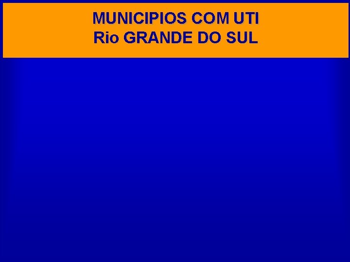 MUNICIPIOS COM UTI Rio GRANDE DO SUL 