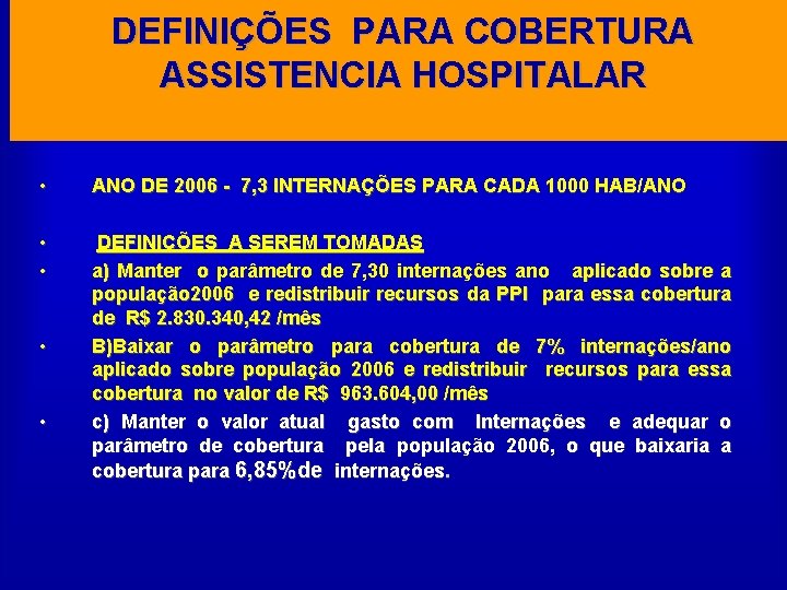 DEFINIÇÕES PARA COBERTURA ASSISTENCIA HOSPITALAR • ANO DE 2006 - 7, 3 INTERNAÇÕES PARA