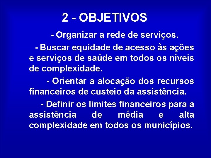 2 - OBJETIVOS - Organizar a rede de serviços. - Buscar equidade de acesso
