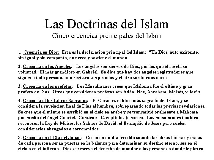 Las Doctrinas del Islam Cinco creencias preincipales del Islam 1. Creencia en Dios: Esta