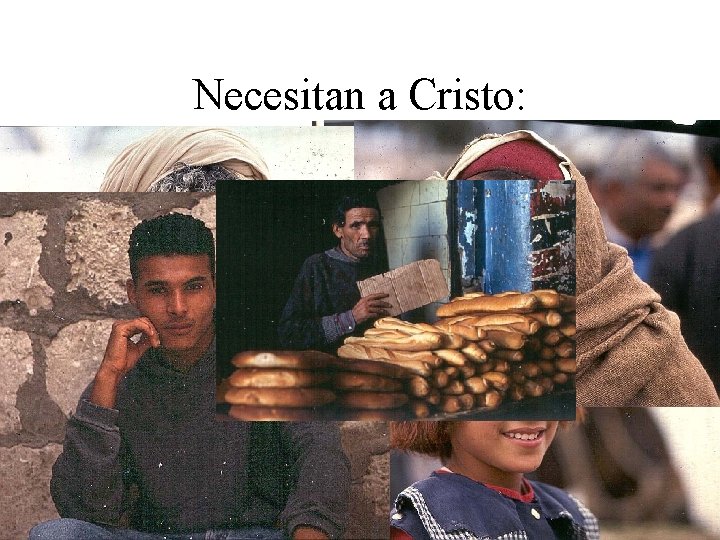 Necesitan a Cristo: 