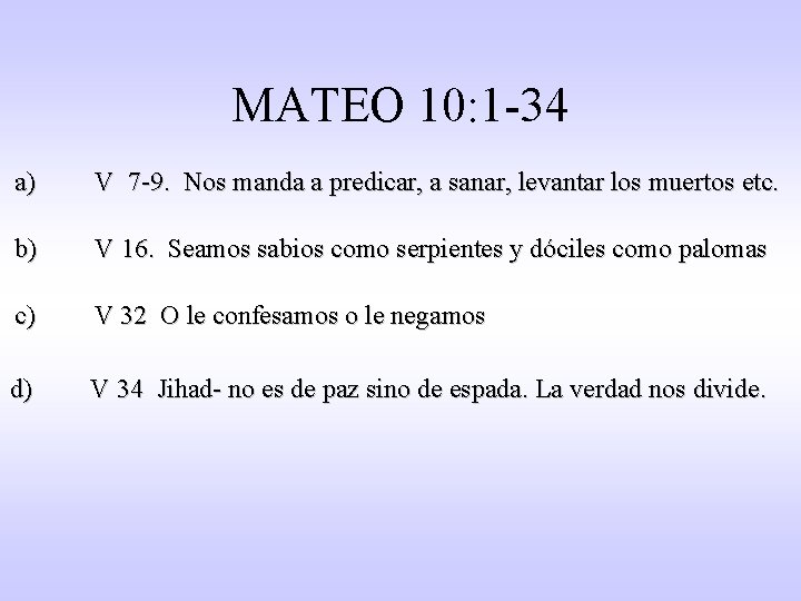 MATEO 10: 1 -34 a) V 7 -9. Nos manda a predicar, a sanar,